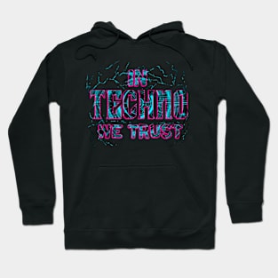 In Techno We Trust Hoodie